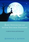 Image for Sleep difficulties and Autism spectrum disorders: a guide for parents and professionals