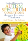 Image for Helping children with autism spectrum conditions through everyday transitions: small changes - big challenges