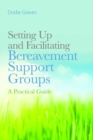Image for Setting up and facilitating bereavement support groups: a practical guide