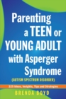 Image for Parenting a teen or young adult with Asperger syndrome (autistic spectrum disorder): 325 ideas, insights, tips and strategies