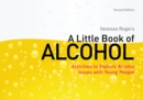 Image for A little book of alcohol: activities to explore alcohol issues with young people
