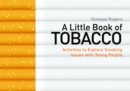 Image for A little book of tobacco: activities to explore smoking issues with young people