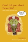 Image for Can I tell you about dementia?: a guide for family, friends and carers