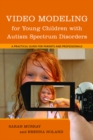 Image for Video modeling for young children with autism spectrum disorders: a practical guide for parents and professionals.