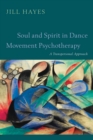 Image for Soul and spirit in dance movement psychotherapy: a transpersonal approach
