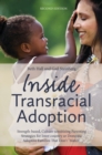 Image for Inside transracial adoption: strength-based, culture-sensitizing parenting strategies for inter-country or domestic adoptive families that don&#39;t &quot;match&quot;
