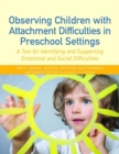 Image for Observing children with attachment difficulties in preschool settings: a tool for identifying and supporting emotional and social difficulties