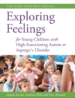 Image for Exploring feelings for young children with high-fucntioning autism or Asperger&#39;s disorder: the STAMP treatment manual