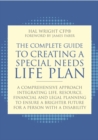 Image for The complete guide to creating a special needs life plan: a comprehensive approach integrating life, resource, financial, and legal planning to ensure a brighter future for a person with a disability