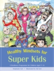 Image for Healthy mindsets for super kids: a resilience programme for children aged 7-14