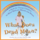 Image for What does dead mean?: a book for young children to help explain death and dying