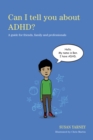 Image for Can I tell you about ADHD?: a guide for friends, family and professionals