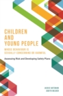Image for Children and young people whose behaviour is sexually concerning or harmful: assessing risk and developing safety plans