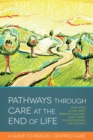 Image for Pathways through care at the end of life: a guide to person-centred care