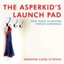 Image for Asperkid&#39;s launch pad: home design to empower everyday superheroes