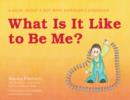 Image for What is it like to be me?: a book about a boy with Asperger&#39;s syndrome