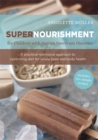 Image for Supernourishment for children with autism spectrum disorder: a practical nutritional approach to optimizing diet for whole brain and body health