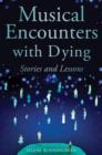 Image for Musical encounters with dying: stories and lessons