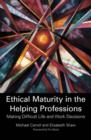 Image for Ethical maturity in the helping professions: making difficult life and work decisions