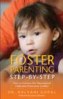 Image for Foster parenting Step-by-Step: How to Nurture the Traumatized Child and Overcome Conflict