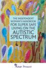 Image for The independent woman&#39;s handbook for super safe living on the autistic spectrum