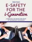 Image for E-safety for the i-generation: combating the misuse and abuse of technology in schools