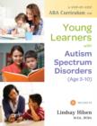 Image for A step-by-step ABA curriculum for young learners with autism spectrum disorders (age 3-10)
