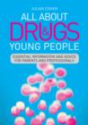Image for All about drugs and young people: essential information and advice for parents and professionals