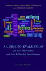 Image for A guide to evaluation for arts therapists and arts &amp; health practitioners