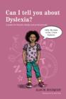 Image for Can I tell you about dyslexia?: a guide for friends, family and professionals