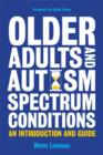 Image for Older adults and autism spectrum conditions: an introduction and guide