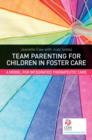 Image for Team parenting for children in foster care: a model for integrated therapeutic care