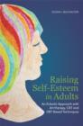 Image for Raising self-esteem in adults: an eclectic approach with art therapy, CBT and DBT based techniques