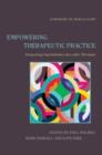 Image for Empowering therapeutic practice: integrating psychodrama into other therapies