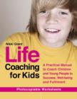 Image for Life coaching for kids: a practical manual to coach children and young people to success, well-being and fulfilment