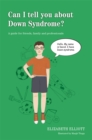 Image for Can I tell you about down syndrome?: a guide for friends, family and professionals