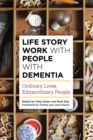 Image for Life story work with people with dementia: ordinary lives, extraordinary people