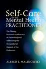 Image for Self-care for the mental health practitioner: the theory, research, and practice of preventing and addressing the occupational hazards of the profession