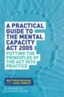 Image for A practical guide to the Mental Capacity Act 2005: principles in practice