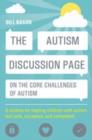 Image for The autism discussion page on the core challenges of autism: a toolbox for helping children with autism feel safe, accepted, and competent