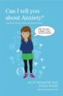 Image for Can I tell you about anxiety?: a guide for friends, family and professionals