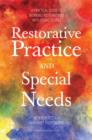 Image for Restorative practice and special needs: a practical guide to working restoratively with young people