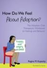 Image for How does having been adopted make us feel?: the Adoption Club therapeutic workbook on feelings and behaviour