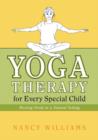 Image for Yoga therapy for every special child: meeting needs in a natural setting