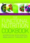 Image for The functional nutrition cookbook: addressing biochemical imbalances through diet