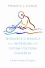 Image for Therapeutic massage and bodywork for autism spectrum disorders: a guide for parents and caregivers