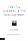Image for I Ching acupuncture: the balance method : clinical applications of the Ba Gua and I Ching