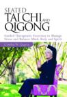 Image for Seated tai chi and qigong: guided therapeutic exercises to manage stress and balance mind, body and spirit