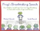 Image for Frog&#39;s breathtaking speech: how children (and frogs) can use the breath to deal with anxiety, anger and tension
