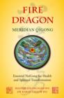 Image for Fire dragon Meridian Qigong: essential NeiGong for health and spiritual transformation